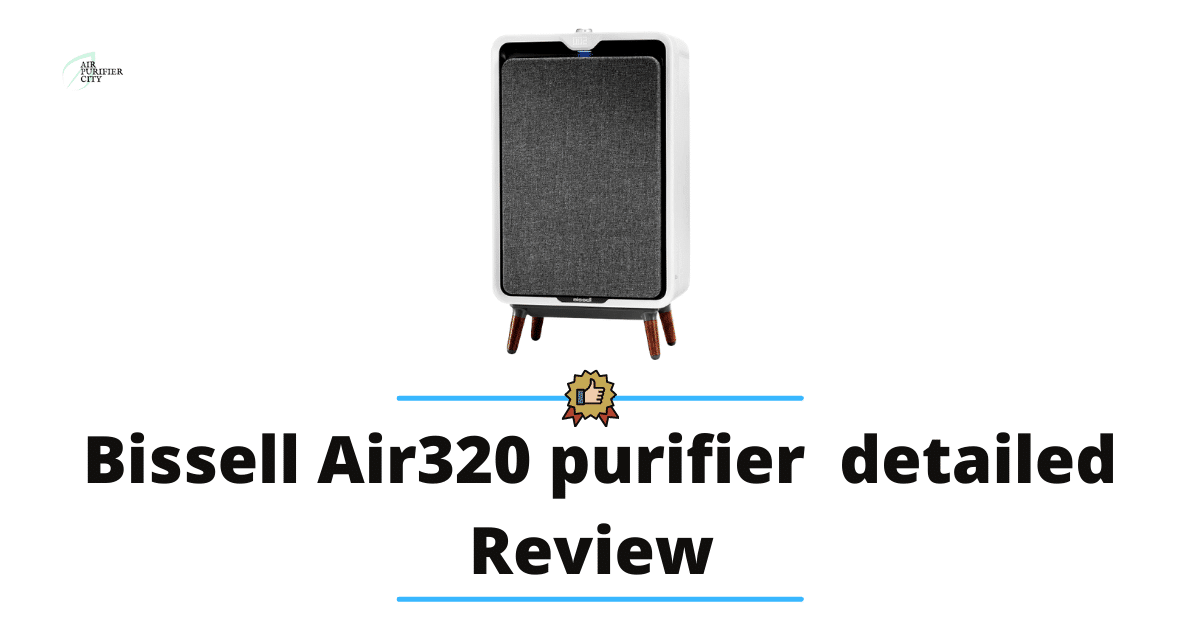 Bissell Air320 purifier detailed Review