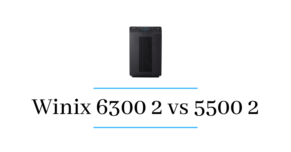 Winix 6300 2 vs 5500 2
