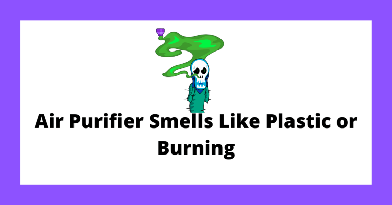 Air Purifier Smells Like Plastic or Burning