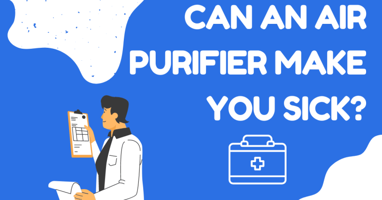Can An Air Purifier Make You Sick